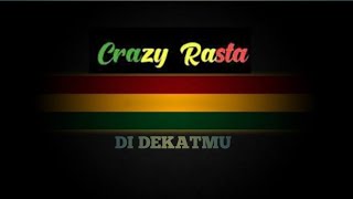 Crazy rasta - Di dekatmu Musik video lirik