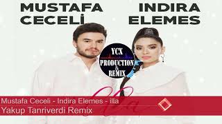 Mustafa Ceceli & Indira Elemes - İlla (Yakup Tanriverdi Remix) Extended Resimi