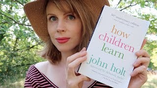 How Children Learn by John Holt | Book Review | Unschooling