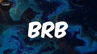 BRB (lyrics) - H1GHR MUSIC