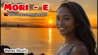 Mori - e | PNG Latest Music 2025 | Romantic Vibes | Werex Music 💯🇵🇬🔥🎶