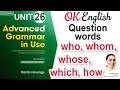 Unit 26 Вопросительные слова who, whom, whose, which, what, how Advanced English Grammar