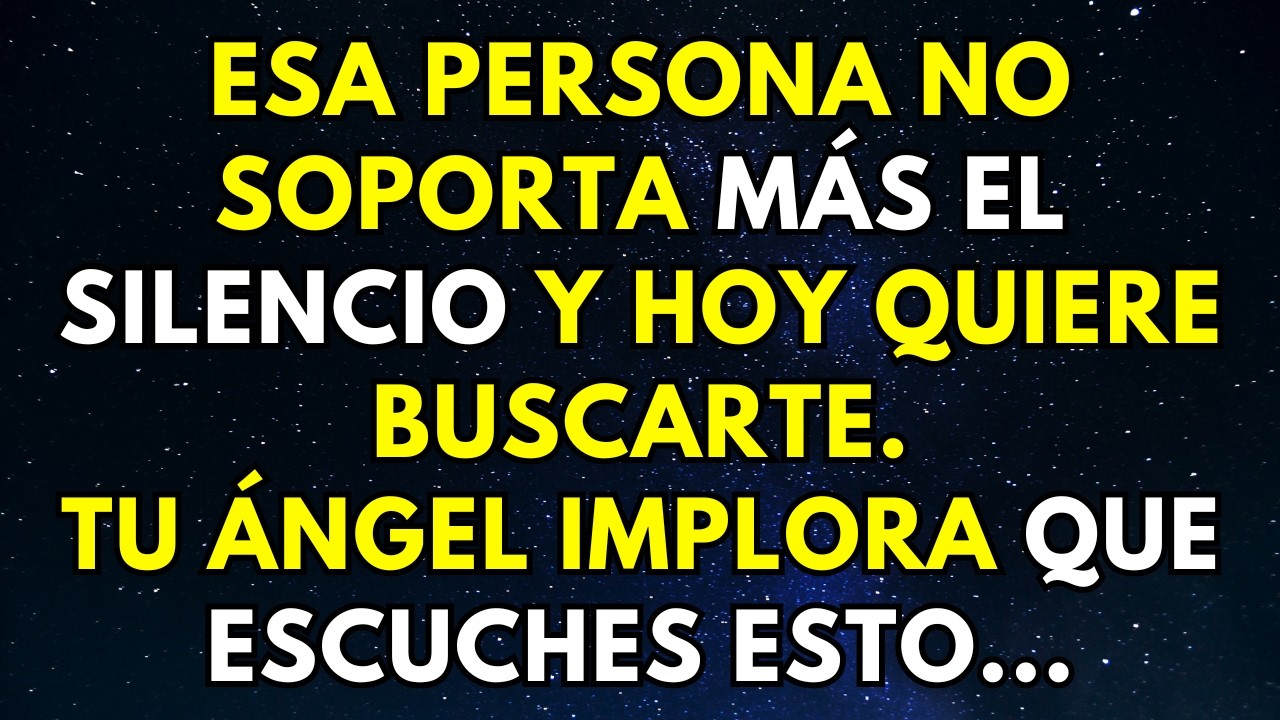 TU ÁNGEL IMPLORA QUE ESCUCHES ESTO: ESA PERSONA NO SOPORTA MÁS EL SILENCIO Y HOY QUIERE BUSCARTE.