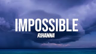 Rihanna - IMPOSSIBLE (Official lyrics)