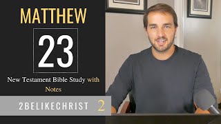MATTHEW 23 - Part B - Bible Study with Notes - 2BeLikeChrist