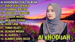 AI KHODIJAH FULL ALBUM TERBAIK TRENDING SURGA ATAU NERAKA | IRHAMNA YA ALLAH | HABBITAK X ALA BALI