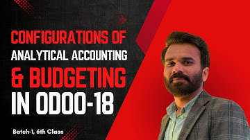 6th Session: Learn to Setup Analytical Accounting and Budgets in Odoo-18| Odoo Essentials to Mastery
