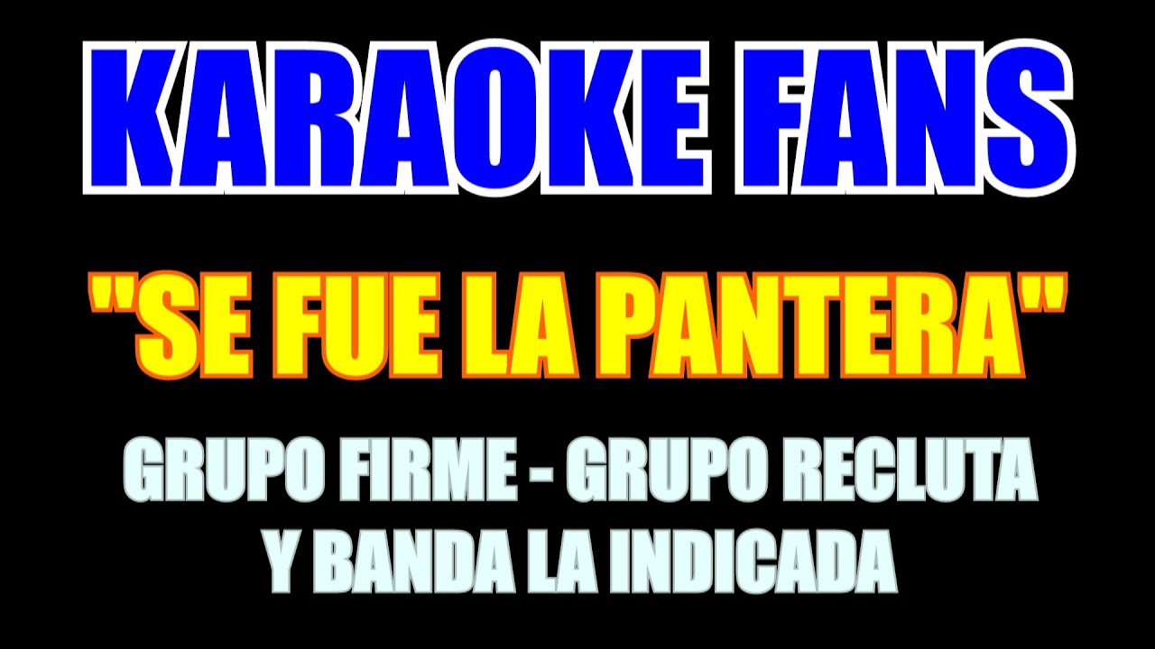 Se Fue La Pantera - Karaoke - Grupo Firme - Grupo Recluta - Banda La Indicada
