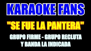 Se Fue La Pantera - Karaoke - Grupo Firme - Grupo Recluta - Banda La Indicada