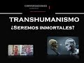 TRANSHUMANISMO ¿Seremos inmortales?