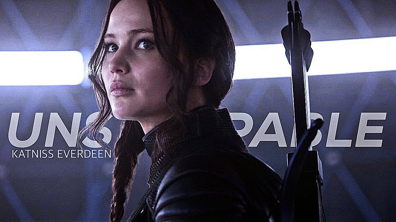 Katniss Everdeen  Unstoppable