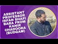 Zindagi ka safar  assistant professor irfan shafi baba from kanir chadoora budgam