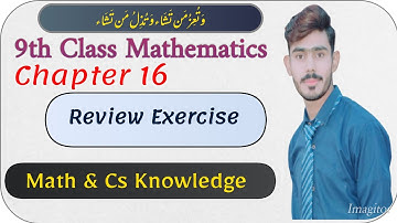 9th Class Maths, Chapter 16||Chapter 16,Review Exercise||Sir M.Waqas Ashraf ||Math and Cs knowledge