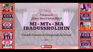 Pelepasan Siswa/i Kelas Akhir MI, MTs, & MA IBADUSSHOLIHIN TP. 2021/2022 - Ponpes Hidayatullah Dumai