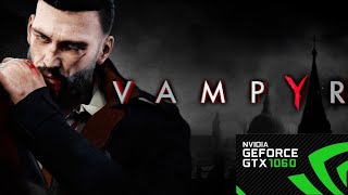 Vampyr ★ Тест на железа gtx 1060 6GB + Core i5 7500 ( на высоких )