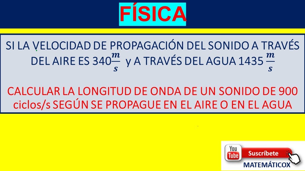 1002 LONGITUD DE ONDA EN EL AIRE Y EN EL AGUA: SI LA VELOCIDAD DE