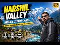 Harshil Valley Complete Travel Guide | Budget Trip | Delhi to Harshil | Places to Visit 4K #harshil
