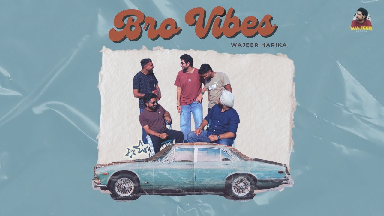 BRO VIBES | Wajeer Harika | New Punjabi Song | Latest Release 2025 | 