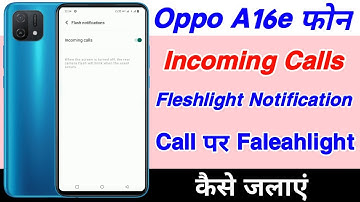 Oppo A16e Incoming Call Faleshlight Effect । Incoming Call Par Faleshlight Notification On कैसे करें
