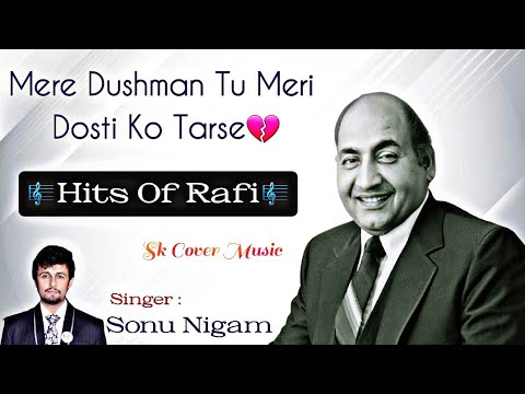 Mere Dushman Tu Meri Dosti Ko  Sonu Nigam  Hits Of Rafi  Dharmendra Superhit Sentimental Song
