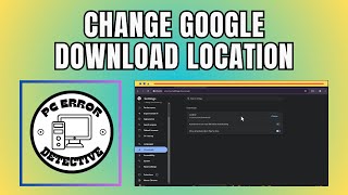 How to Change Google Download Location - Full Guide [2025]