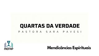 QUARTAS DA VERDADE 06 - PRA. SARA PAVESI - MENDICÂNCIA ESPIRITUAL