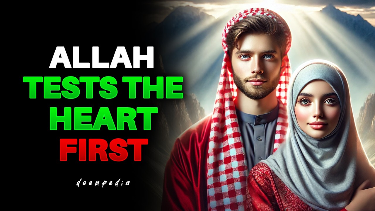 Why Allah Tests Hearts More Than He Tests Love | ISLAM