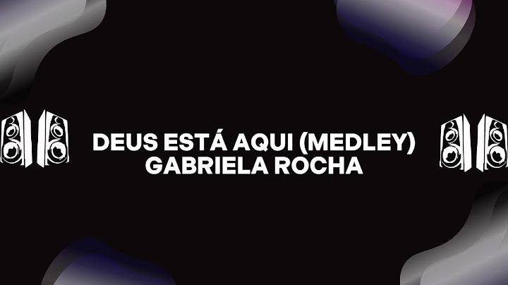 Gabriela Rocha - Deus Está Aqui (Medley) [LETRA]