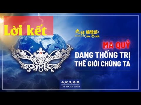 Video Lời Kết - Ma quỷ đang thống trị thế giới của chúng ta - youtube