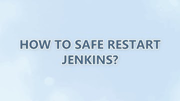 How to safe restart Jenkins? (7 SOLUTIONS!!)