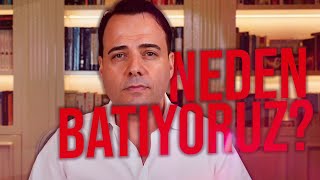 NEDEN BATIYORUZ  | Ekonomiye Ne Olacak