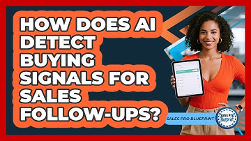 How Does AI Detect Buying Signals For Sales Follow-ups? - Sales Pro Blueprint
