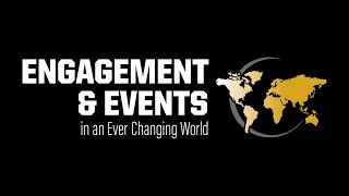 Engagement and Events in an Ever Changing World