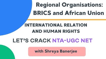 Regional Organisations: BRICS and African Union | IR & Human Rights | NTA-UGC NET Paper-2