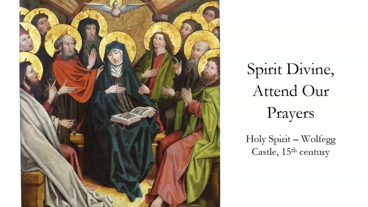 HYMNS to the Holy Spirit / Day 7 (Novena to the Holy Spirit) / Spirit Divine, Attend Our Prayers HYMNS to the Holy Spirit / Day 7 (Novena to the Holy Spirit) / Spirit Divine, Attend Our Prayers
