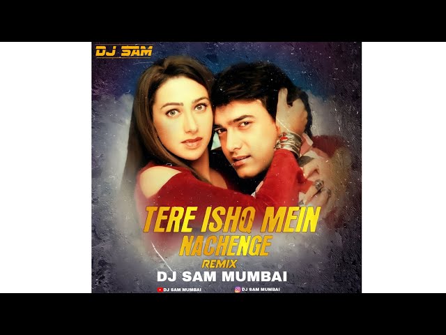 Tere Ishq Mein Naachenge Remix by Dj Sam Mumbai class=