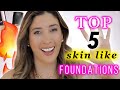 THE BEST 5 SKIN LIKE FOUNDATIONS for DRY SKIN Mature Skin Over 40 LOOK NATURAL