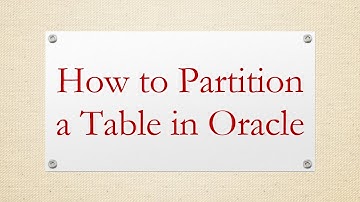 How to Partition a Table in Oracle