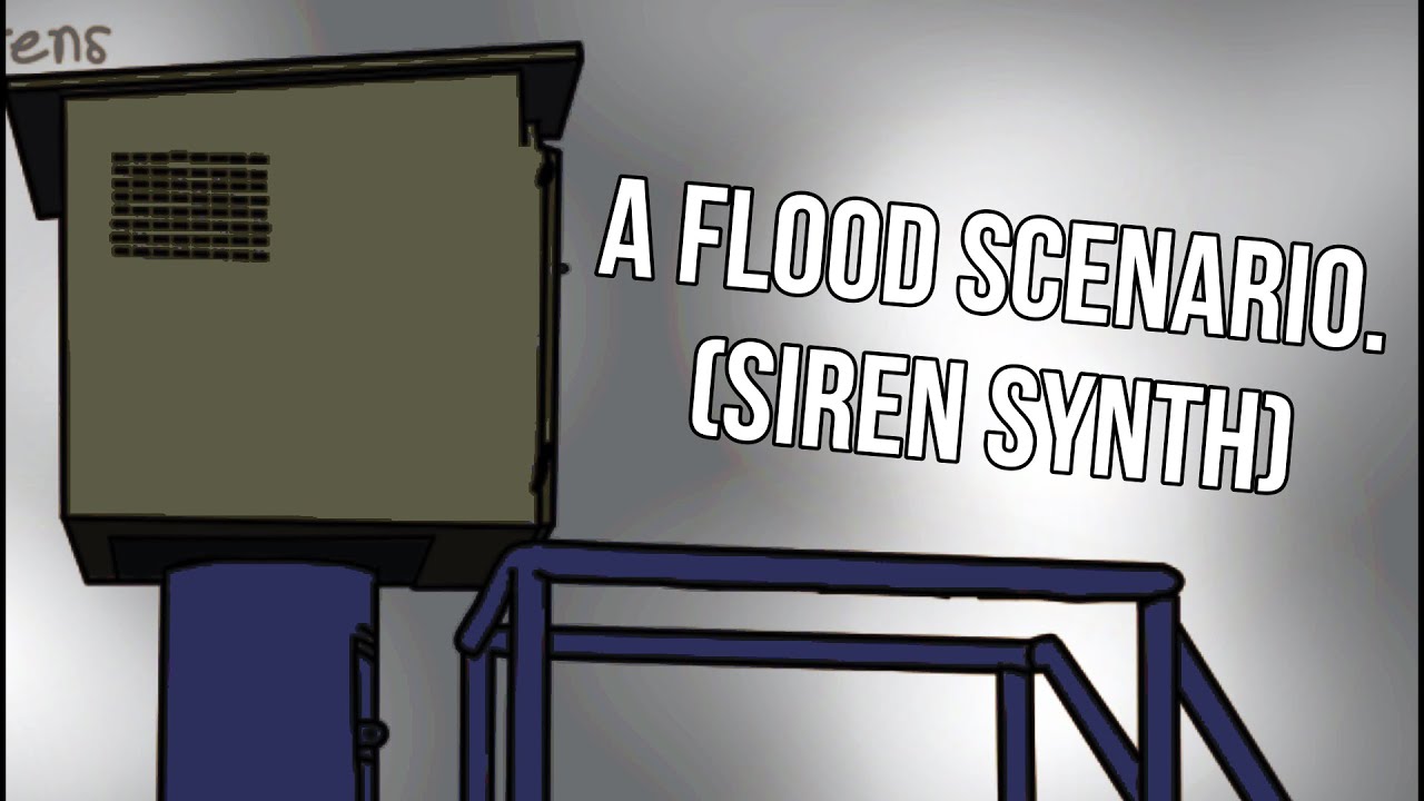 A Flood Scenario. (Siren Synth) YouTube