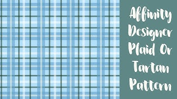 How To Create A Plaid/Tartan Pattern In Affinity Designer