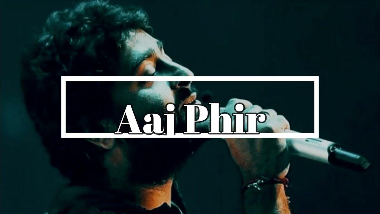 Aaj Phir Lyrics Arijit Singh Samira Koppikar Hate Story 2 Youtube