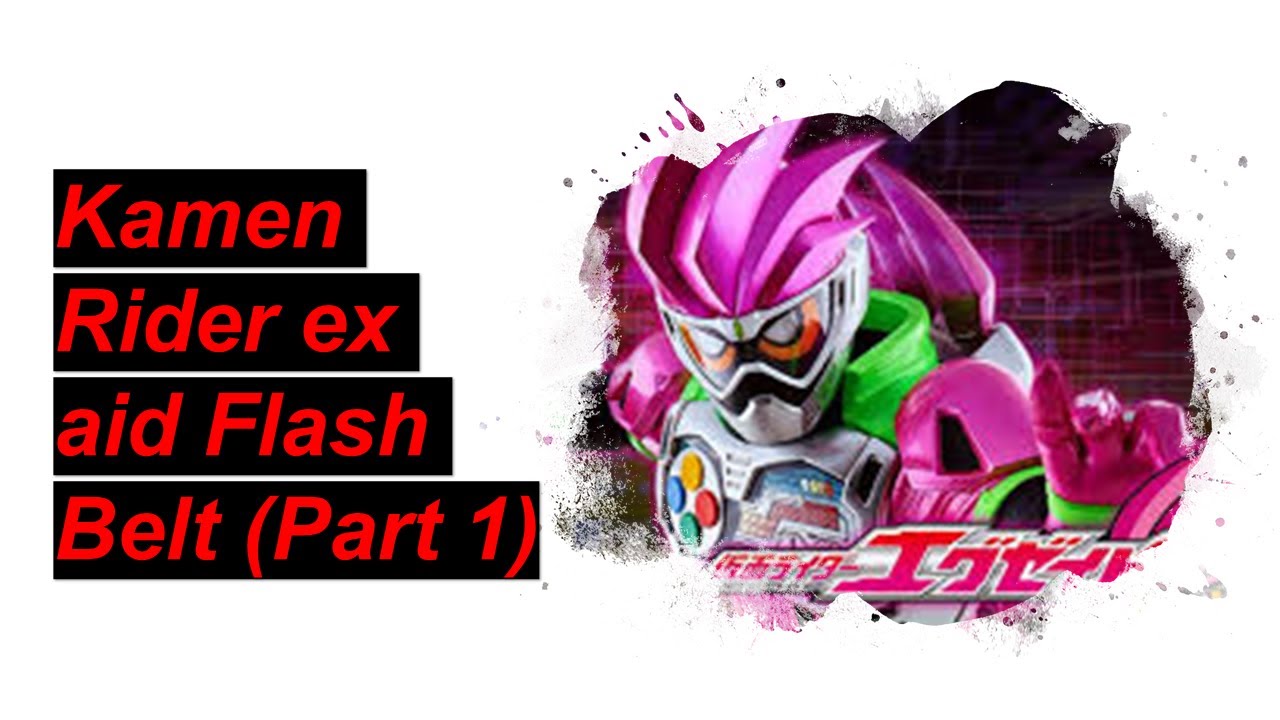 Kamen Rider Ex Aid flash belt ( part1) YouTube