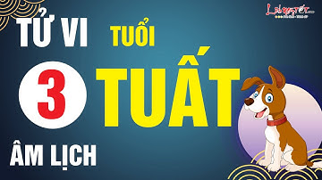 Tử Vi Tuổi Tuất Tháng 3 Âm Lịch Năm 2021 Tốt Xấu Ra Sao Xem Ngay Là Biết - Tử vi 12 con giáp