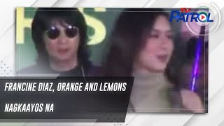 Francine Diaz, Orange and Lemons nagkaayos na | TV Patrol