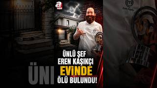 Ünlü Şef Eren Kaşıkçı Evinde Ölü Bulundu A Haber