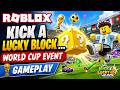 Roblox Kick A Lucky Block ... World Cup Event Gameplay