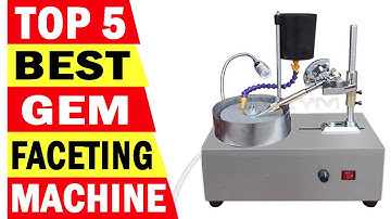 Top 5 Best Gem Faceting Machine In 2025