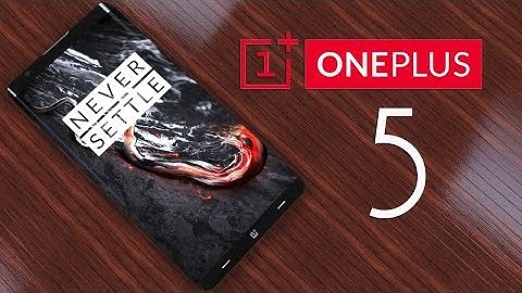 Oneplus 5 trailer:leakes,specification,design