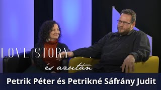 LOVE STORY... és azután ❤️ 49. rész - Petrik Péter és Petrikné Sáfrány Judit