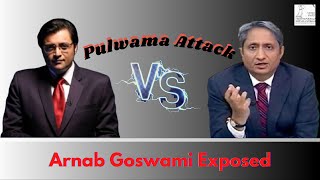 Ravish Kumar vs Arnab Goswami On Pulwama Attack | Exposed